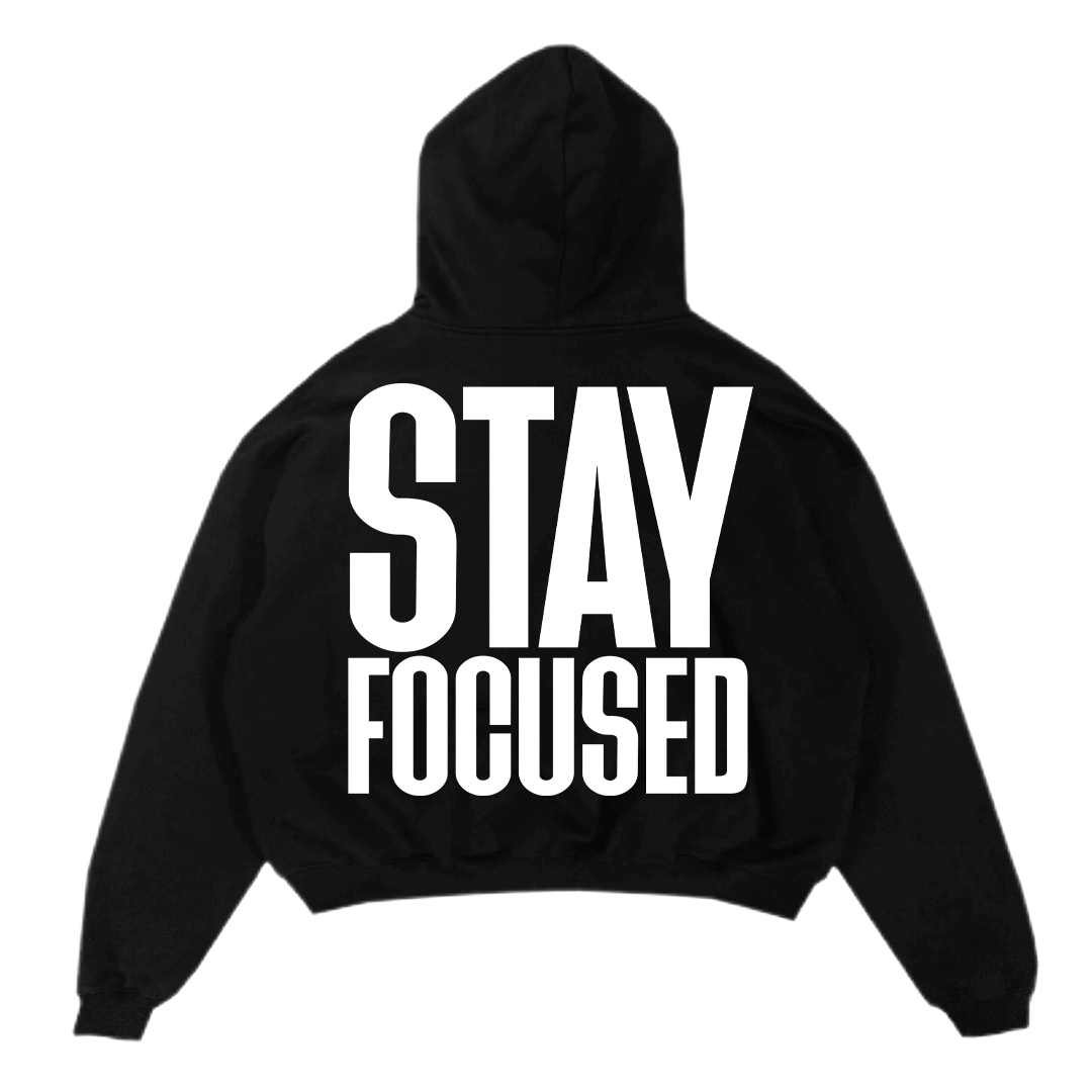 Stay Focused Hoodie