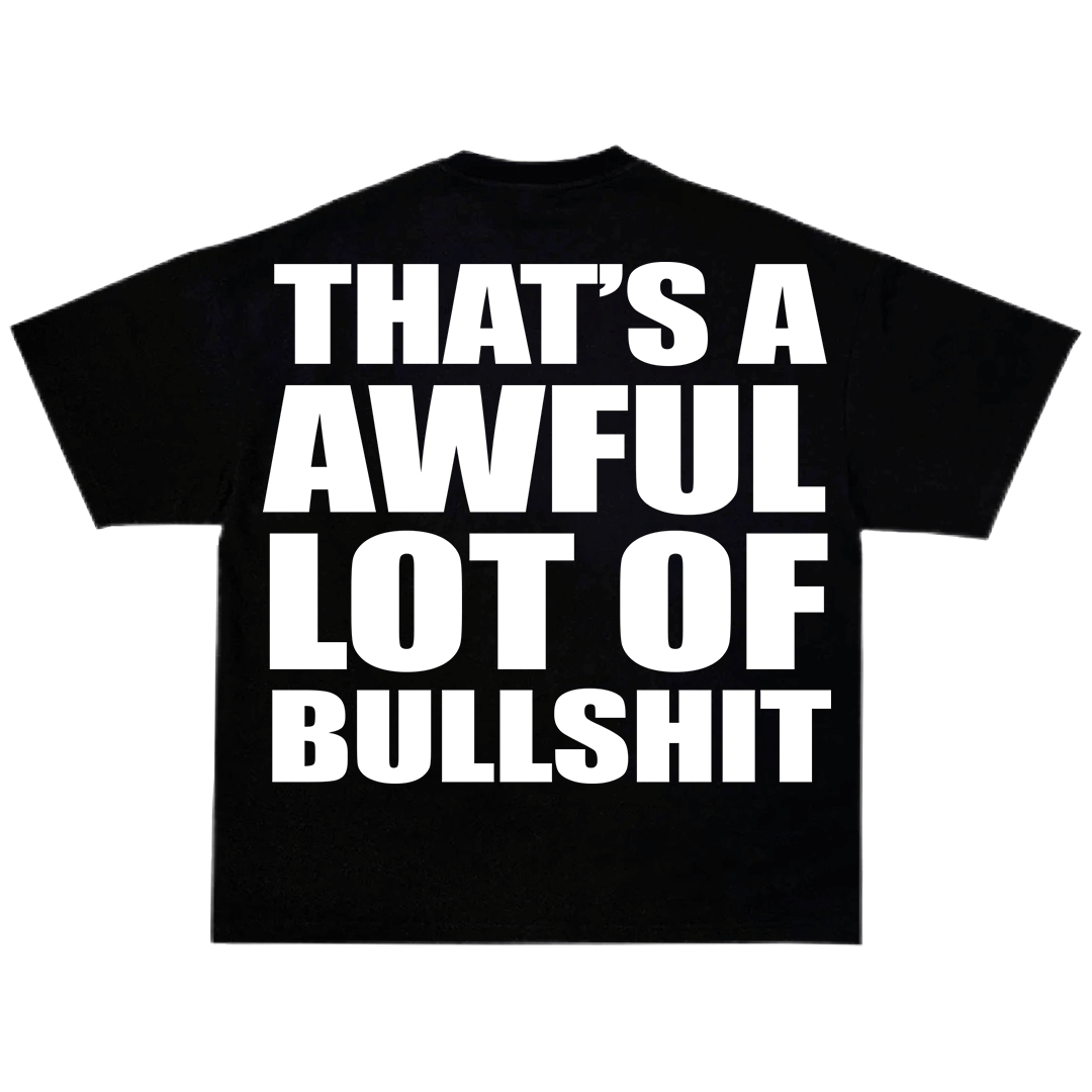 Awful Lot Of BullSh*t T-Shirt