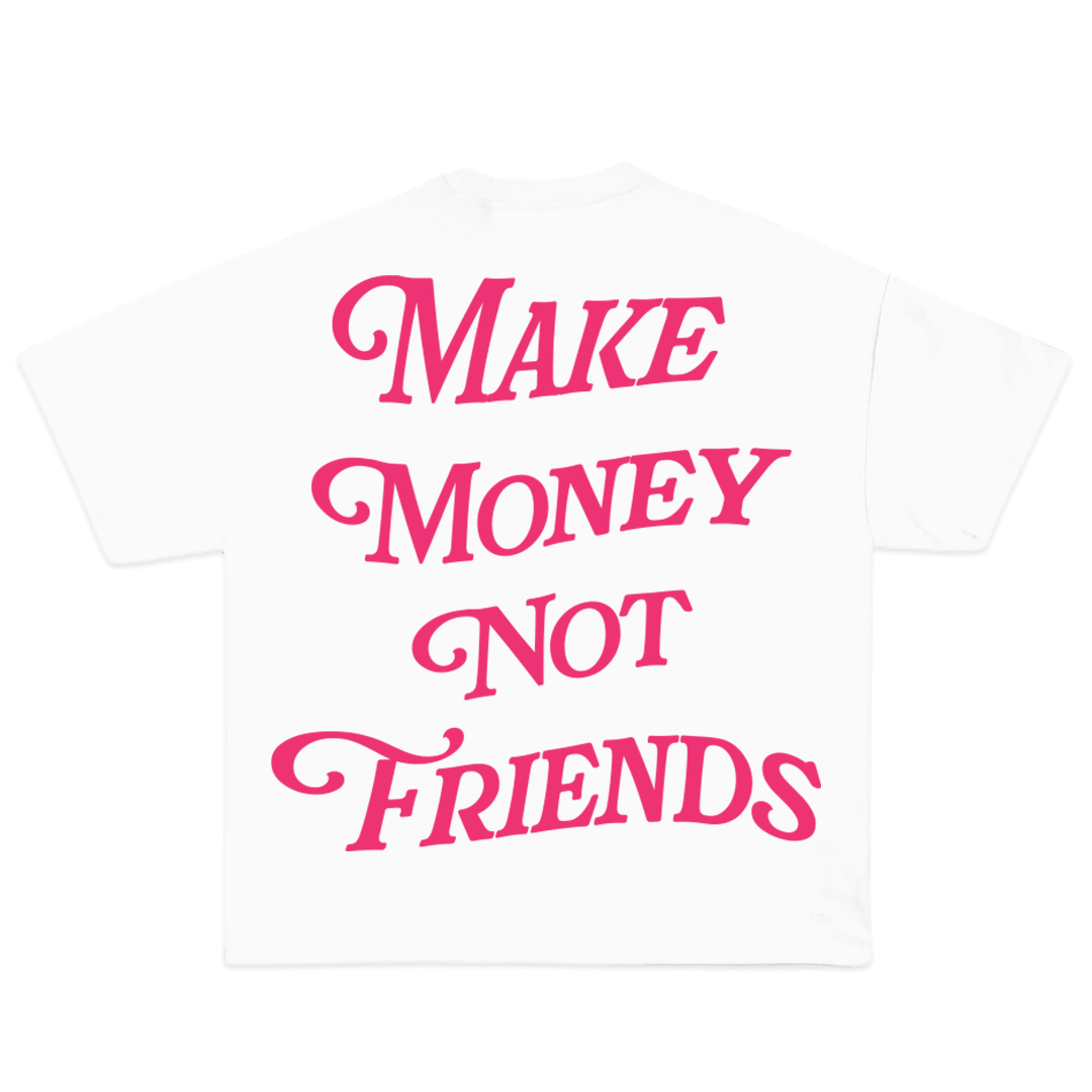 Make Money Not Friends T-Shirt