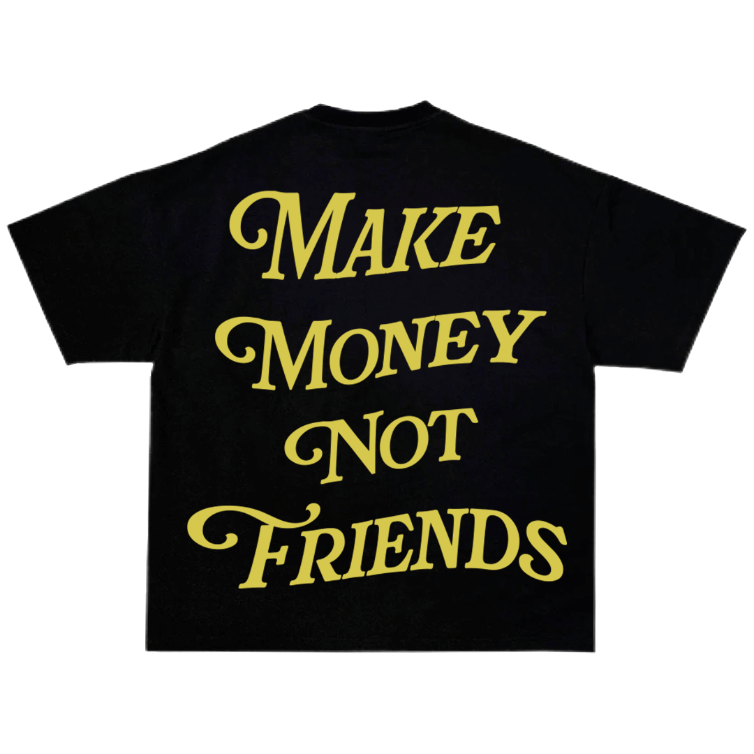 Make Money Not Friends T-Shirt